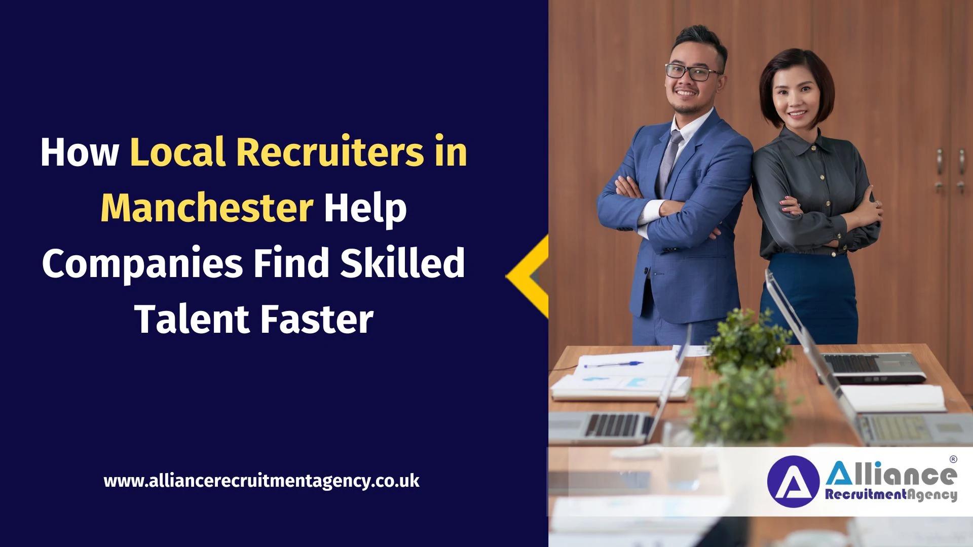 How Local Recruiters in Manchester Help Companies Find Skilled Talent Faster How Local Recruiters in Manchester Help Companies Find Skilled Talent Faster