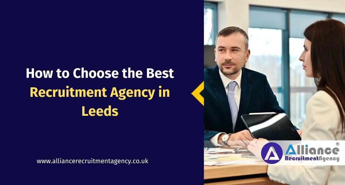 How to Choose the Best Recruitment Agency in Leeds How to Choose the Best Recruitment Agency in Leeds