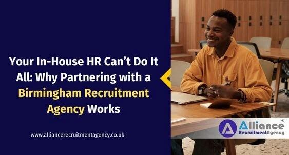Your In-House HR Can’t Do It All: Why Partnering with a Birmingham Recruitment Agency Works Your In-House HR Can’t Do It All: Why Partnering with a Birmingham Recruitment Agency Works