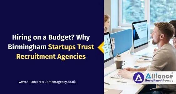 Hiring on a Budget? Why Birmingham Startups Trust Recruitment Agencies Hiring on a Budget? Why Birmingham Startups Trust Recruitment Agencies