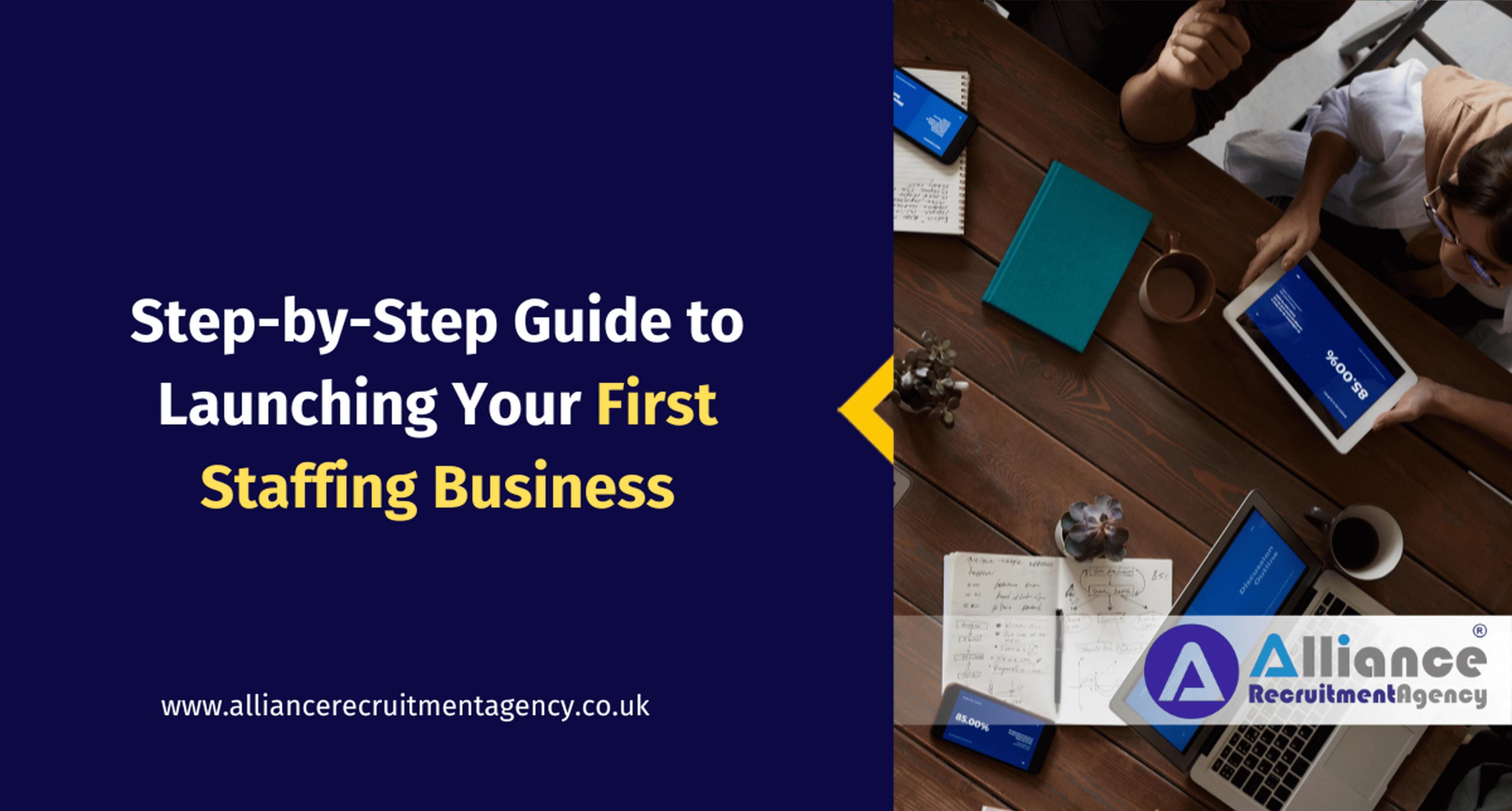 Step-by-Step Guide to Launching Your First Staffing Business Step-by-Step Guide to Launching Your First Staffing Business