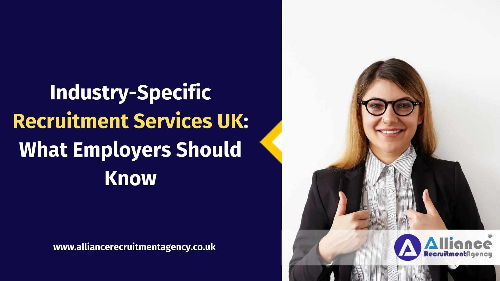 Industry-Specific Recruitment Services UK: What Employers Should Know Industry-Specific Recruitment Services UK: What Employers Should Know