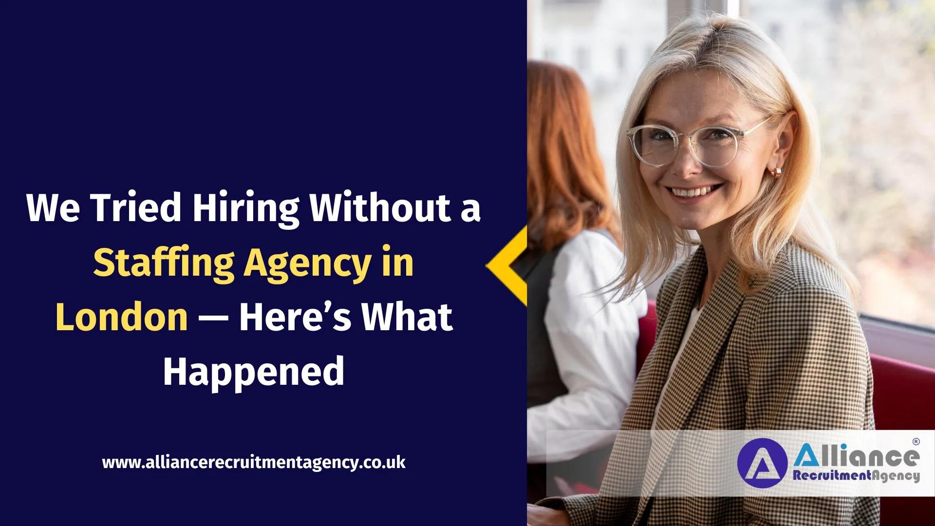 We Tried Hiring Without a Staffing Agency in London — Here’s What Happened We Tried Hiring Without a Staffing Agency in London — Here’s What Happened