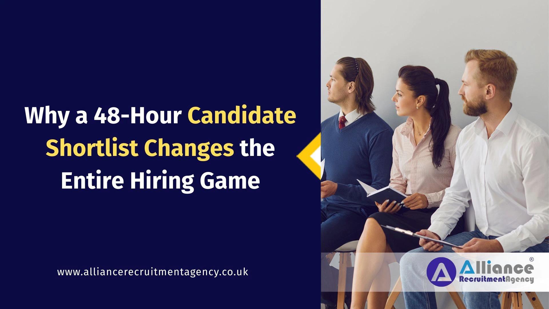 Why a 48-Hour Candidate Shortlist Changes the Entire Hiring Game Why a 48-Hour Candidate Shortlist Changes the Entire Hiring Game